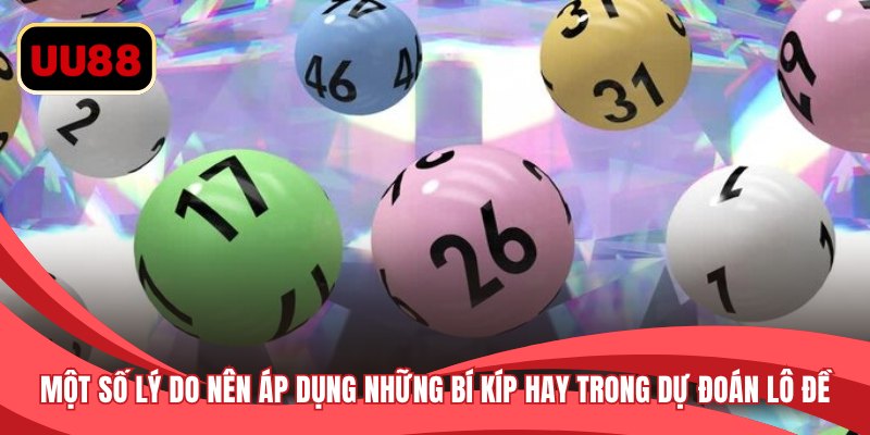 Một số lý do bạn nên áp dụng những bí kíp hay trong dự đoán lô đề